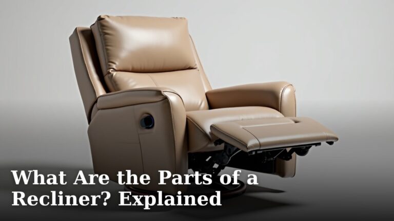 What Are the Parts of a Recliner? Explained