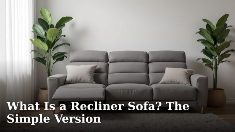 What Is a Recliner Sofa? The Simple Version